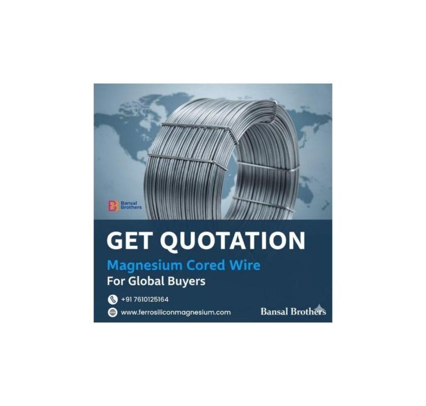 Get Quotation for Magnesium Cored Wire for Global Buyers | Bansal Brothers