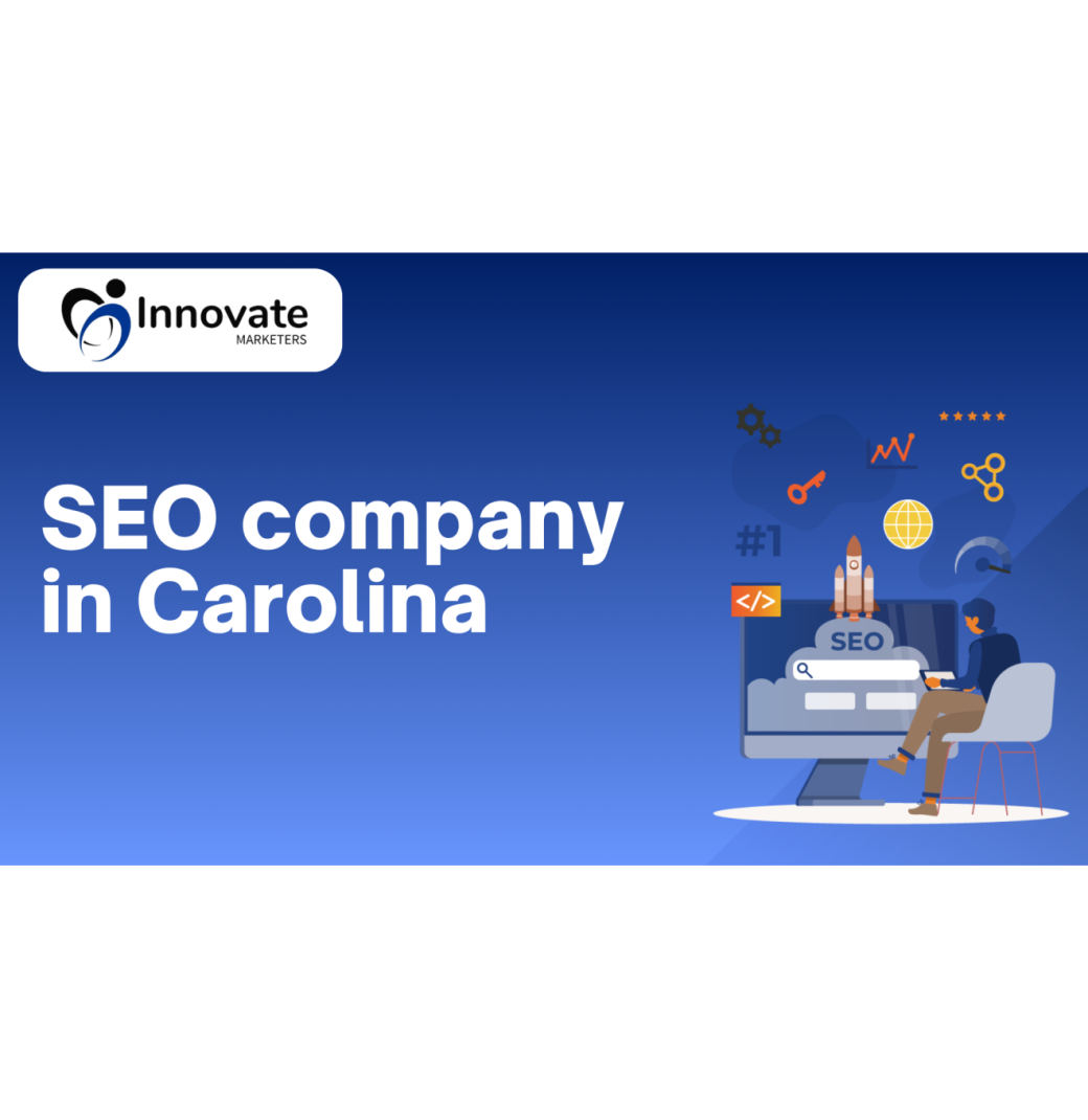 Top SEO Company in Carolina – Boost Your Online Visibility with Innovate Marketers