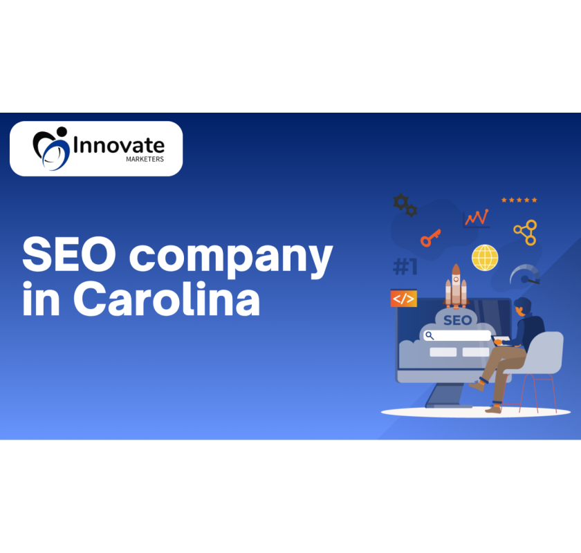Top SEO Company in Carolina – Boost Your Online Visibility with Innovate Marketers