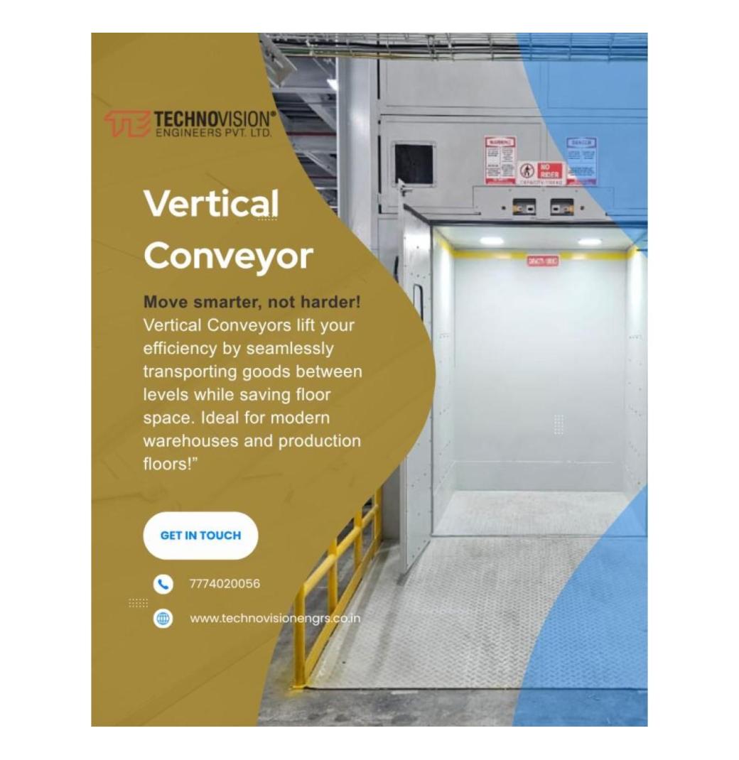 Vertical Conveyors: The Smart Way to Move Materials Efficiently in Modern Industries