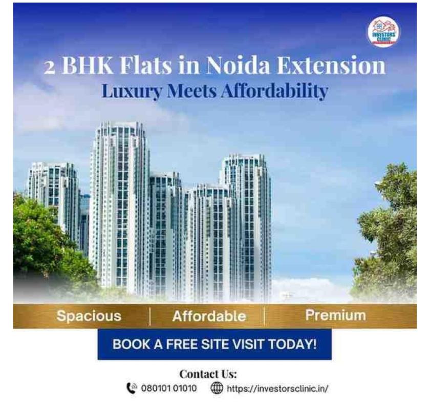 Spacious 2 BHK Flats in Noida Extension : Luxury Meets Affordability