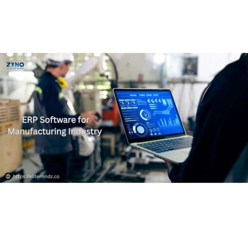 Top ERP Software for Manufacturing Industry in 2025 – ZYNO by Elite Mindz 