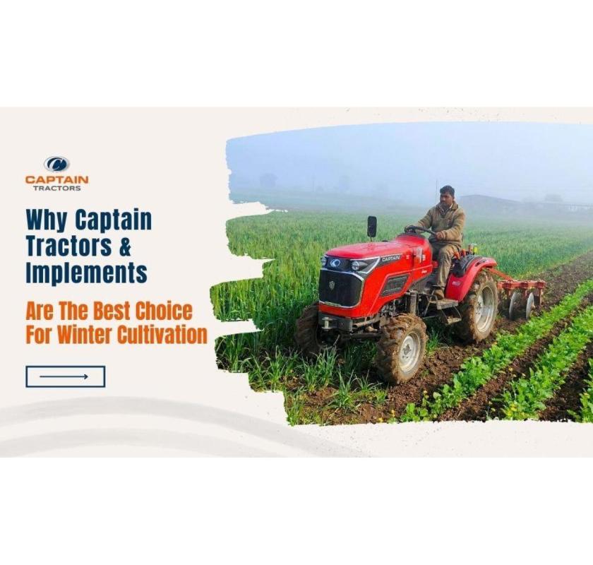 Why Captain Tractors Are the Best for Winter Farming