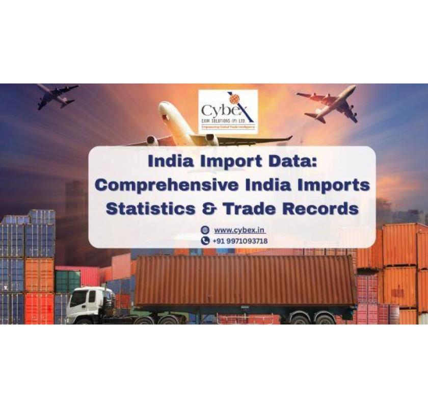 India Import Data: Comprehensive India Imports Statistics & Trade Records