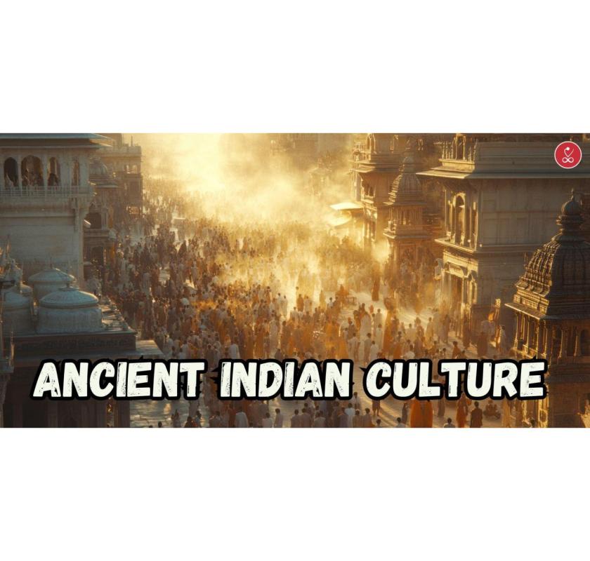 Ancient Indian Culture – A Timeless Heritage of Wisdom and Values