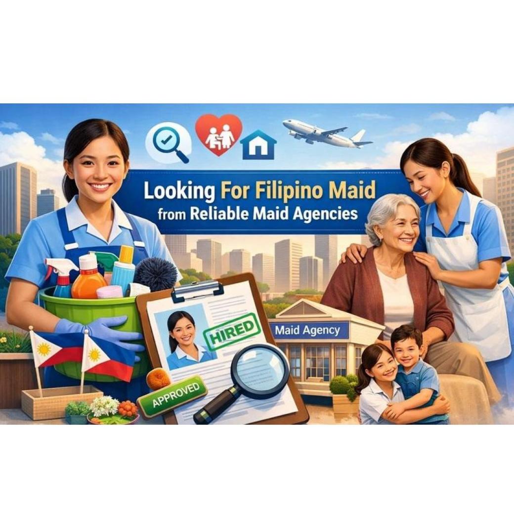 Looking For Filipino Maid from Reliable Maid Agencies