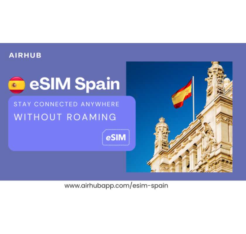 Airhub eSIM Spain for Hassle-Free Travel Connectivity