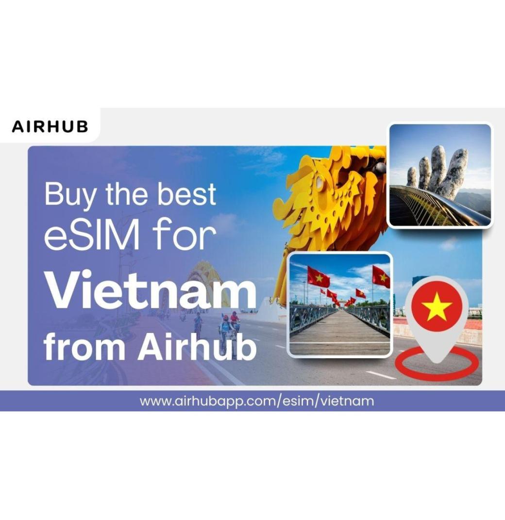 No SIM Swaps, No Roaming Bills – Buy eSIM Vietnam by Airhub