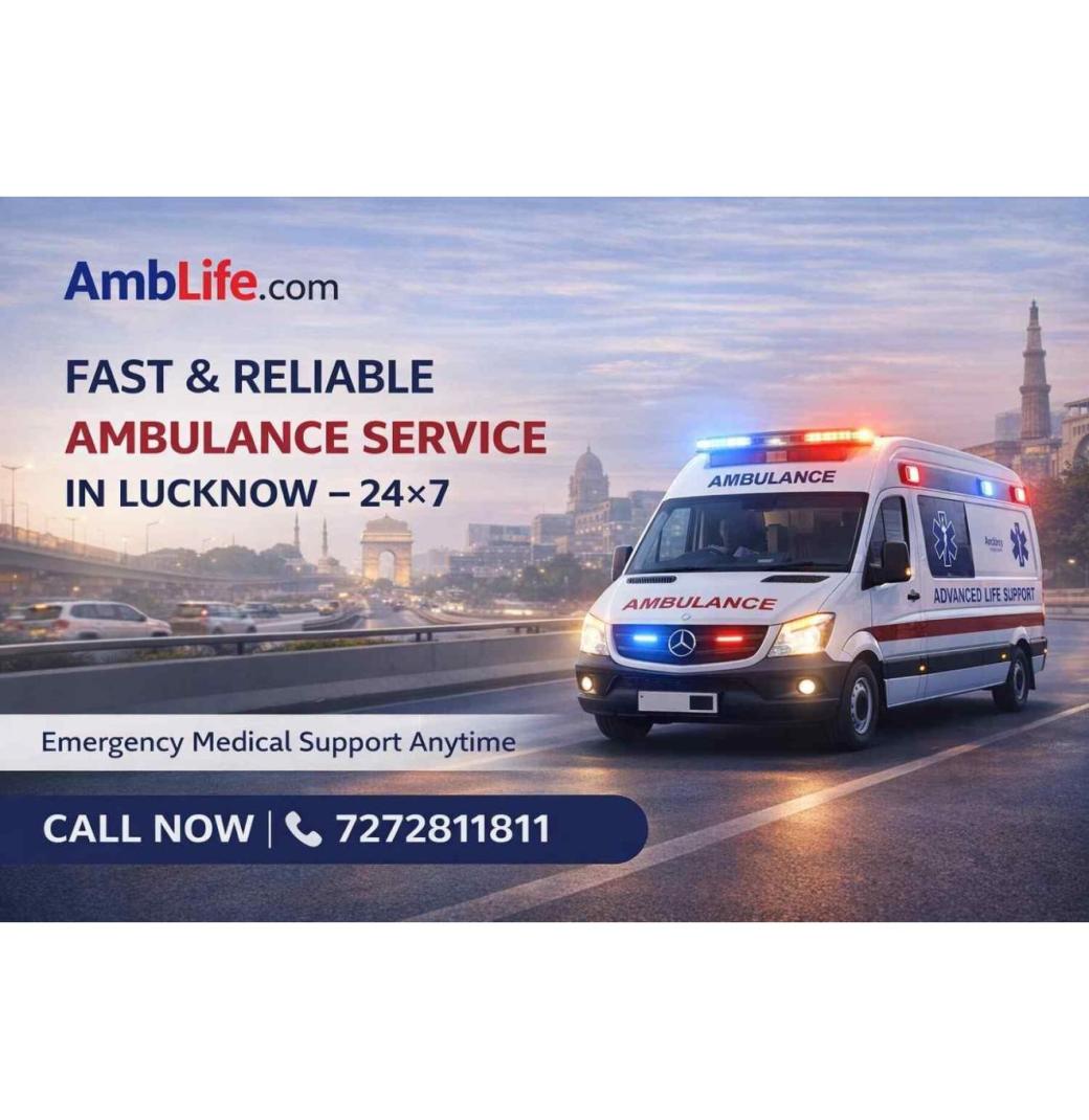 Fast & Reliable Ambulance Service In Lucknow 24x7