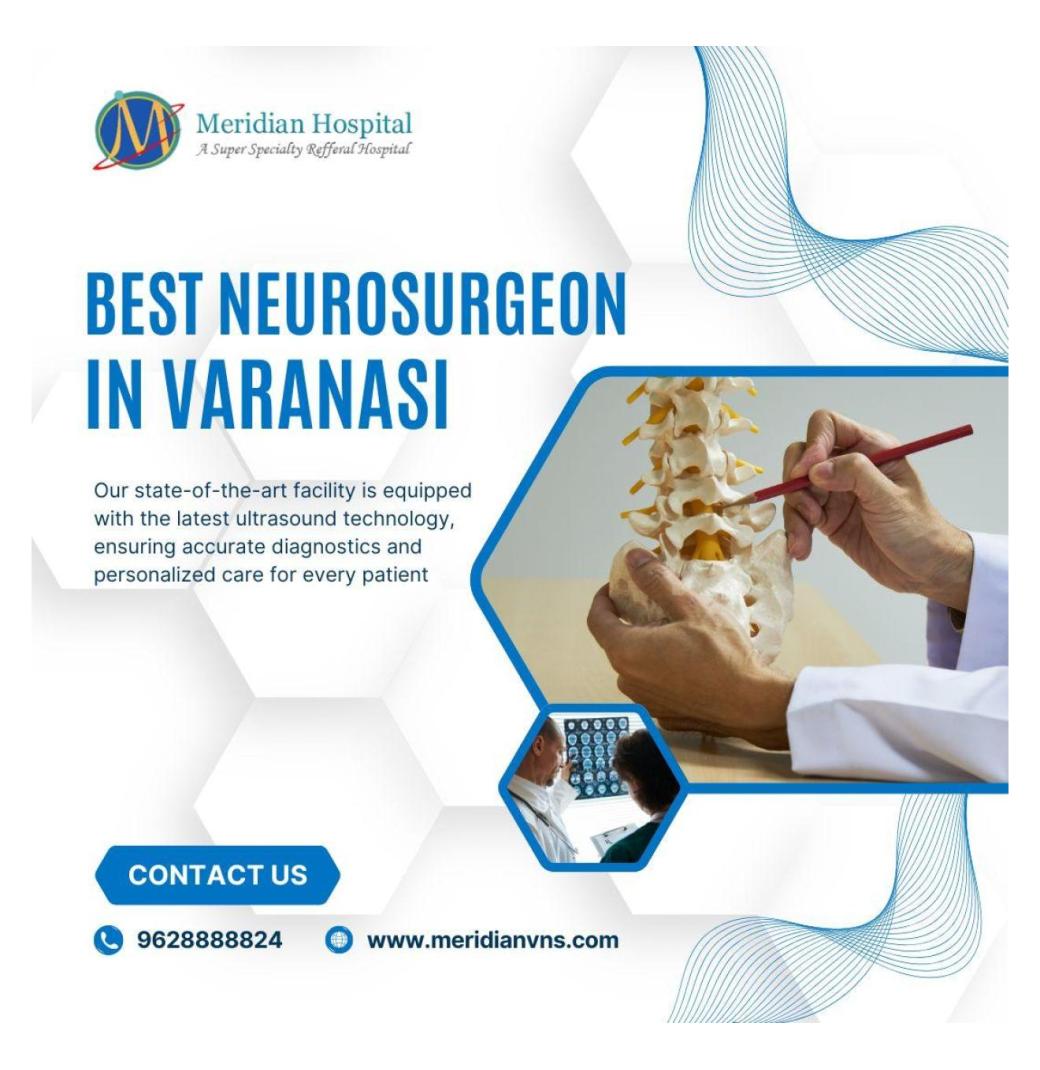 Best Neurosurgeon in Varanasi for advanced brain care