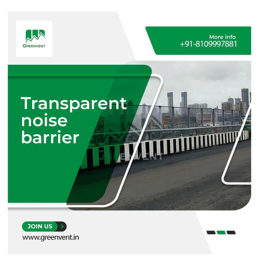 Transparent noise barrier for clear visibility and noise control
