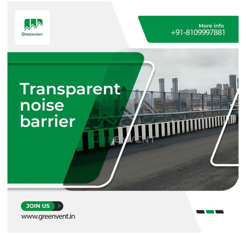 Transparent noise barrier for clear visibility and noise control