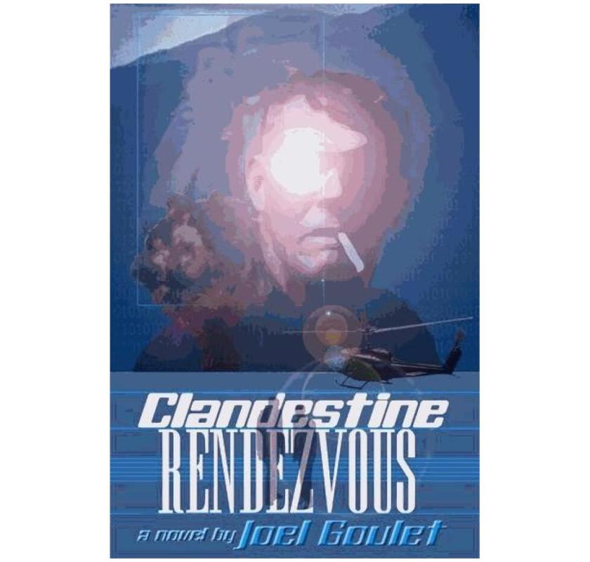 Clandestine Rendezvous e-book novel by Joel Goulet