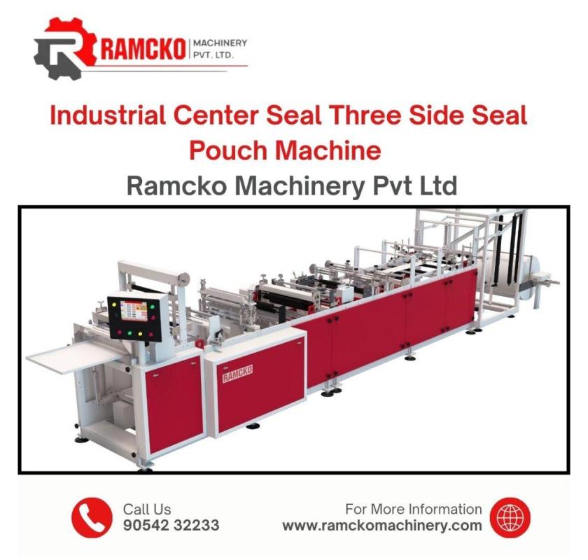 Industrial Center Seal Three Side Seal Pouch Machine | Ramcko Machinery Pvt Ltd