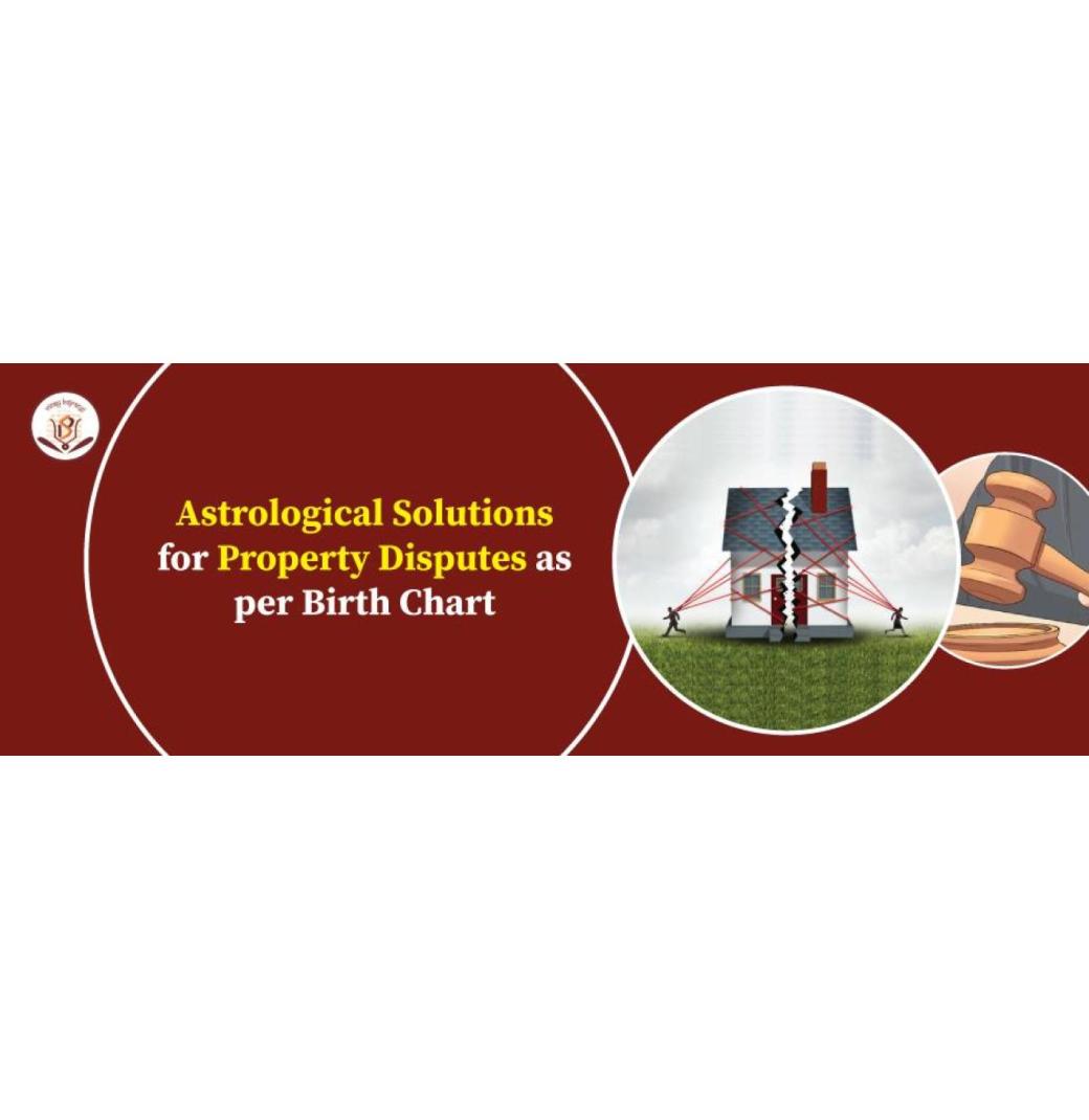 Astrological Solutions for Property Disputes
