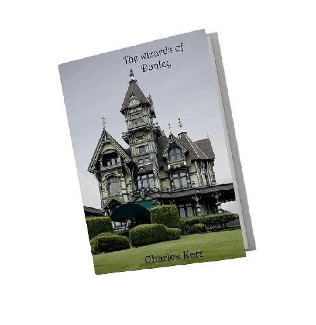 The Wizards of Dunley A World of Magic and Mystery