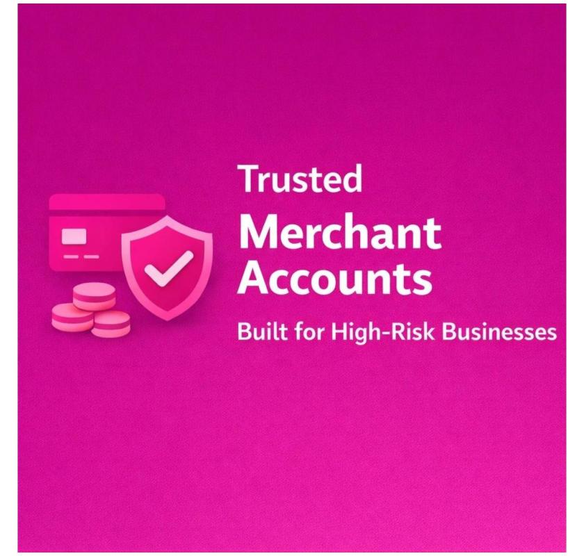 Trusted Merchant Accounts Built for High-Risk Businesses