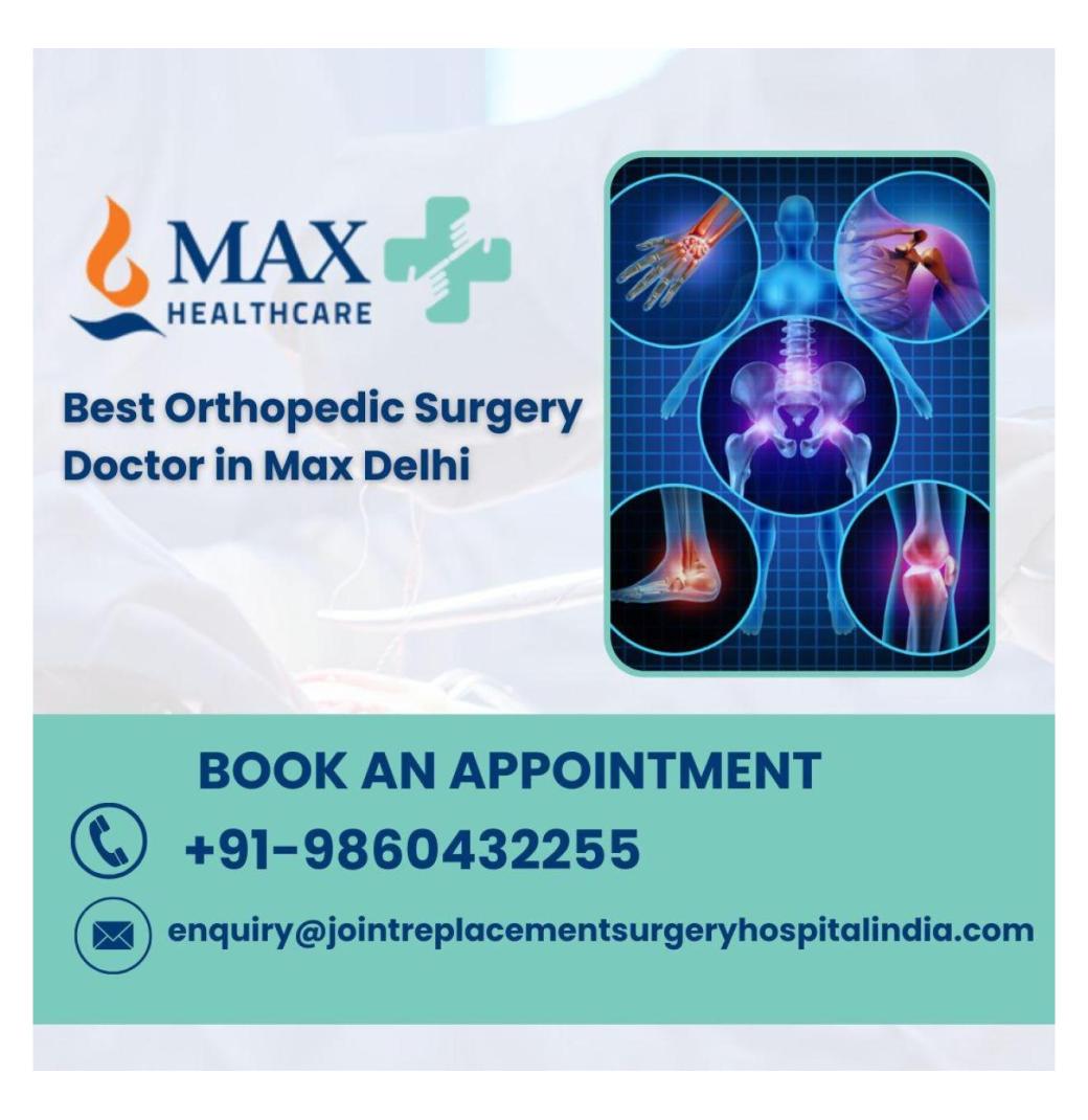 Orthopedic Surgeons in Max Hospital Delhi