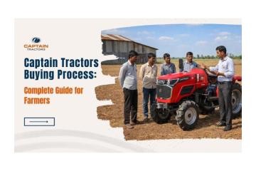 Captain Tractors Buying Process Made Easy Guide for Farmers