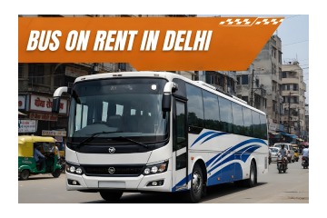 Bus on Rent in Delhi at Affordable Per KM Rates