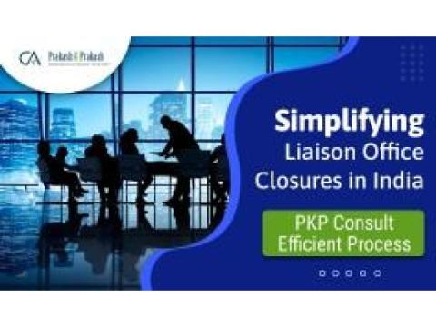 Closing Liaison Offices in India: Efficient Process by PKP Consult