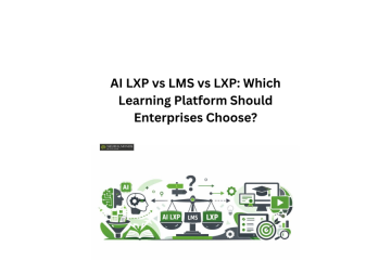 AI LXP vs LMS vs LXP: Which Learning Platform Should Enterprises Choose?