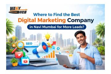 Where to Find the Best Digital Marketing Company in Navi Mumbai for More Leads? Navi Mumbai