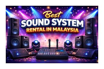 Best Sound System Rental in Malaysia All Events