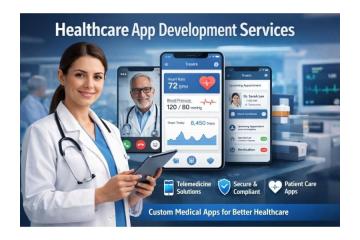Reliable Healthcare App Development Services for Modern Medical Solutions