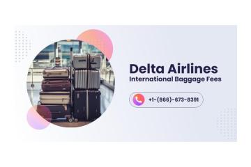 +1-(866)-673-8391 Delta International Baggage Fee Guide
