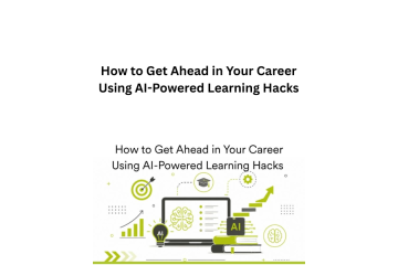 How to Get Ahead in Your Career Using AI-Powered Learning Hacks