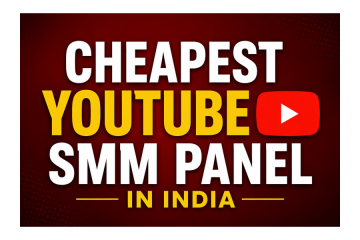 Cheapest Youtube Smm Panel in India – Fast & Affordable Services