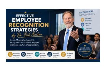 Effective Employee Recognition Strategies by Dr Bob Nelson